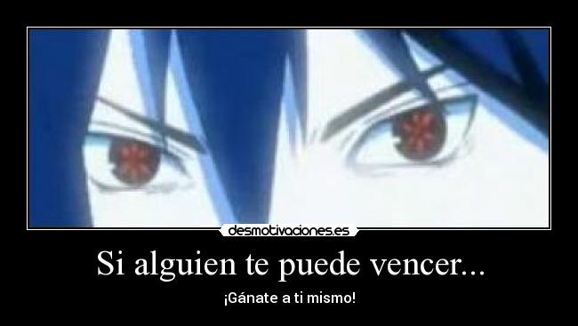 Si alguien te puede vencer... - ¡Gánate a ti mismo!