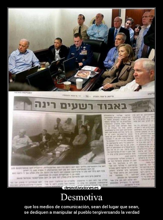 Desmotiva - que los medios de comunicación, sean del lugar que sean,
se dediquen a manipular al pueblo tergiversando la verdad