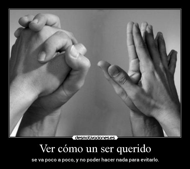 Ver cómo un ser querido -