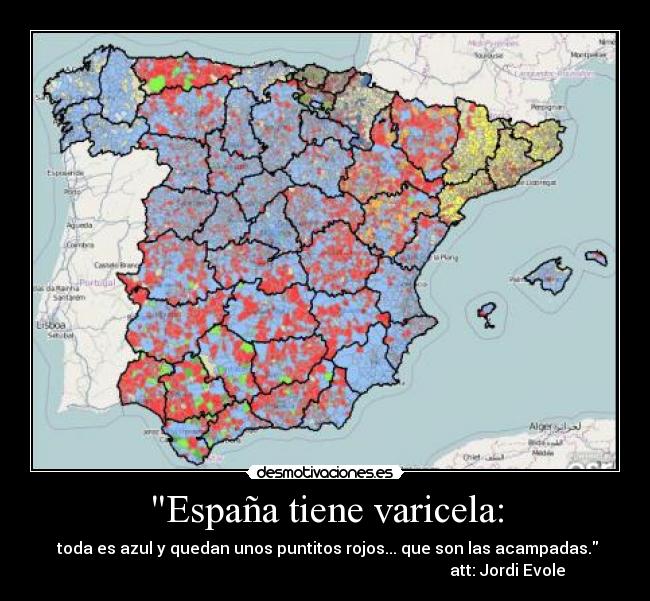 España tiene varicela: - toda es azul y quedan unos puntitos rojos... que son las acampadas.
att: Jordi Evole