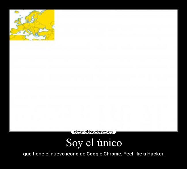Soy el único - que tiene el nuevo icono de Google Chrome. Feel like a Hacker.