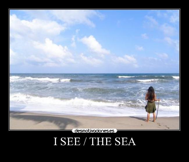 I SEE / THE SEA -