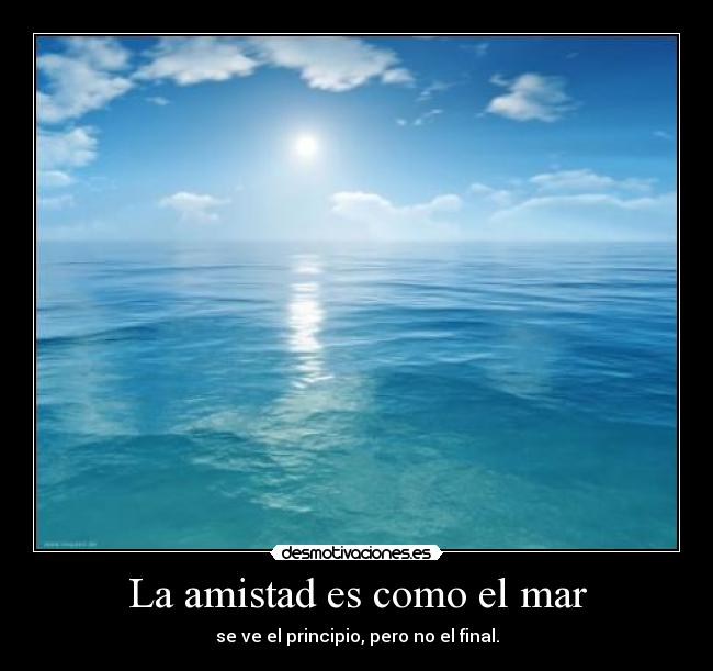 La amistad es como el mar -