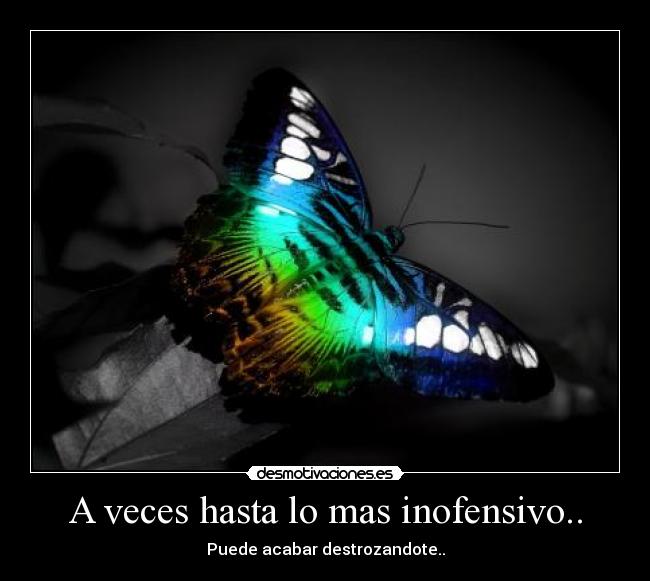 A veces hasta lo mas inofensivo..