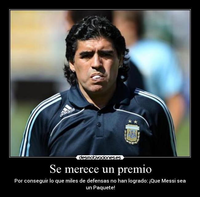 Se merece un premio - Por conseguir lo que miles de defensas no han logrado: ¡Que Messi sea un Paquete!