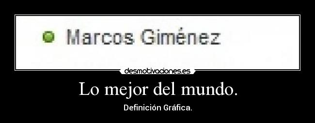 Lo mejor del mundo. - Definición Gráfica.