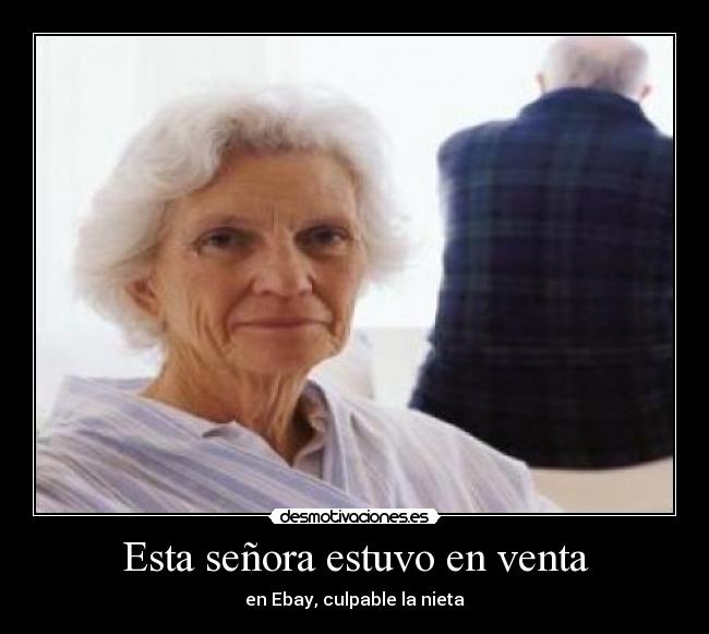 Esta señora estuvo en venta - en Ebay, culpable la nieta