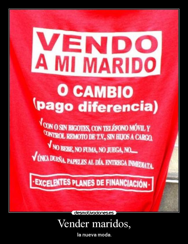 Vender maridos, - la nueva moda.