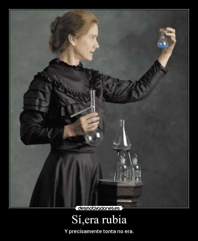Sí,era rubia - Y precisamente tonta no era.