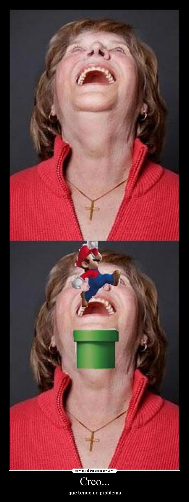 Creo... - que tengo un problema