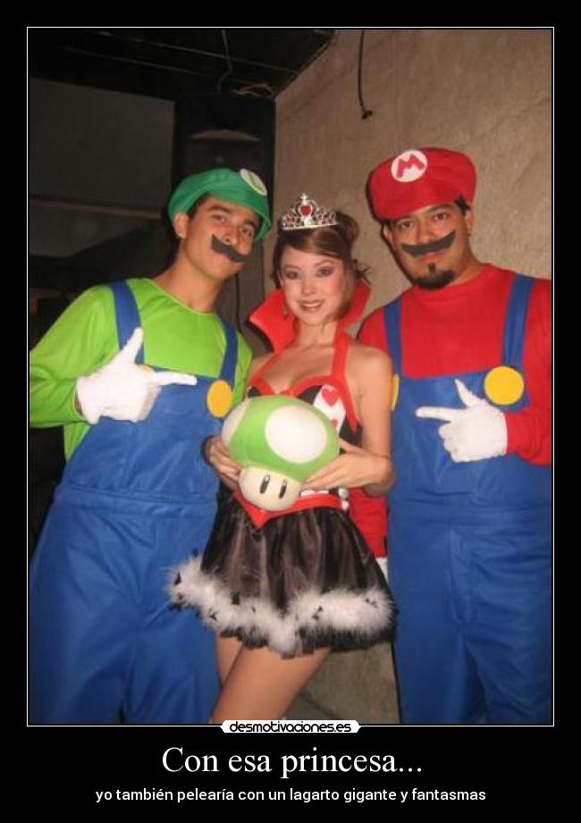 Con esa princesa... -