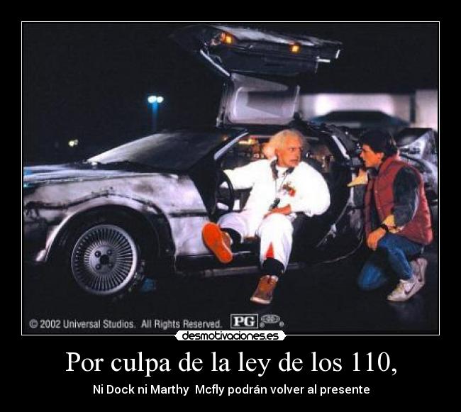 Por culpa de la ley de los 110, - Ni Dock ni Marthy  Mcfly podrán volver al presente