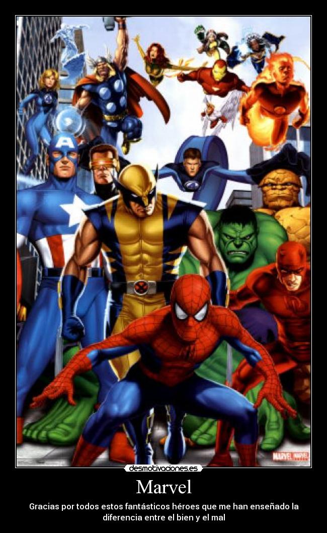 Marvel - Gracias por todos estos fantásticos héroes que me han enseñado la
diferencia entre el bien y el mal