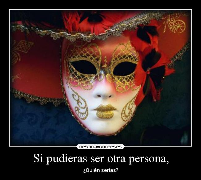 carteles pudieras ser otra persona quien serias quien pregunto camarada jaja adios desmotivaciones