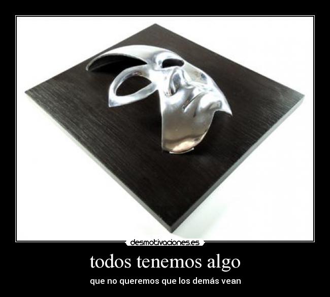 todos tenemos algo -