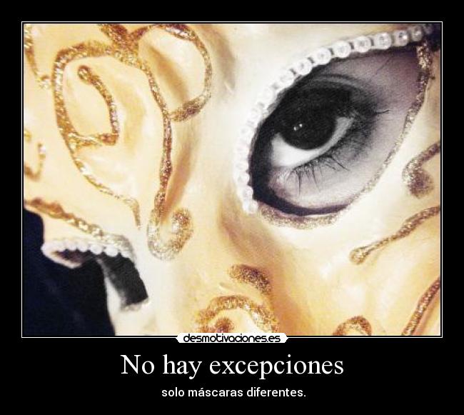 No hay excepciones -  solo máscaras diferentes.