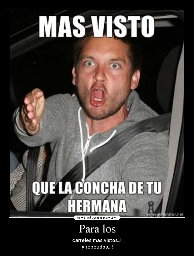 Para los - carteles mas vistos..!!
y repetidos..!!