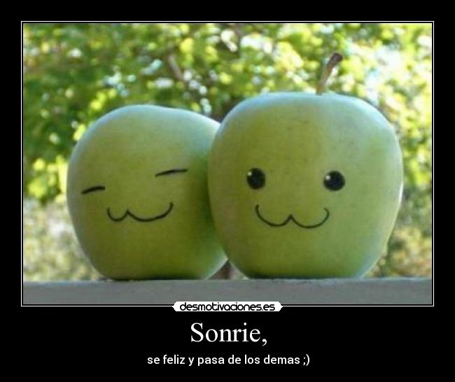 Sonrie, -