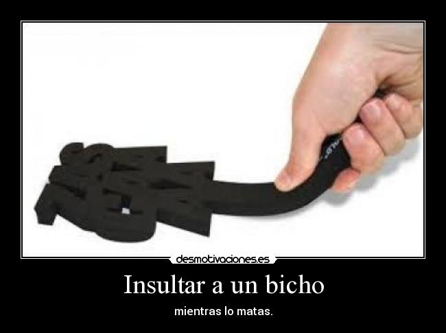 Insultar a un bicho -