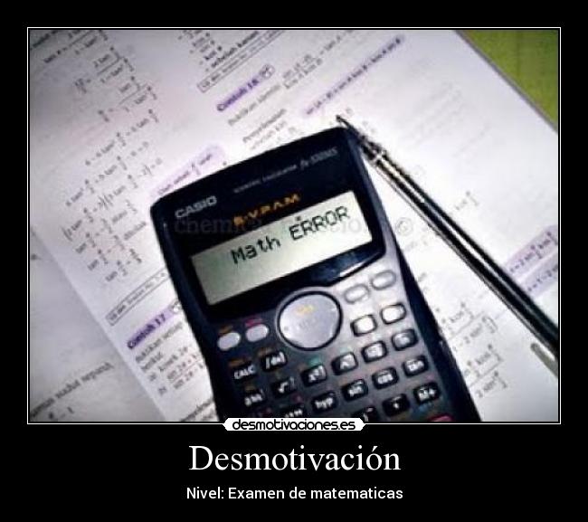 Desmotivación - Nivel: Examen de matematicas