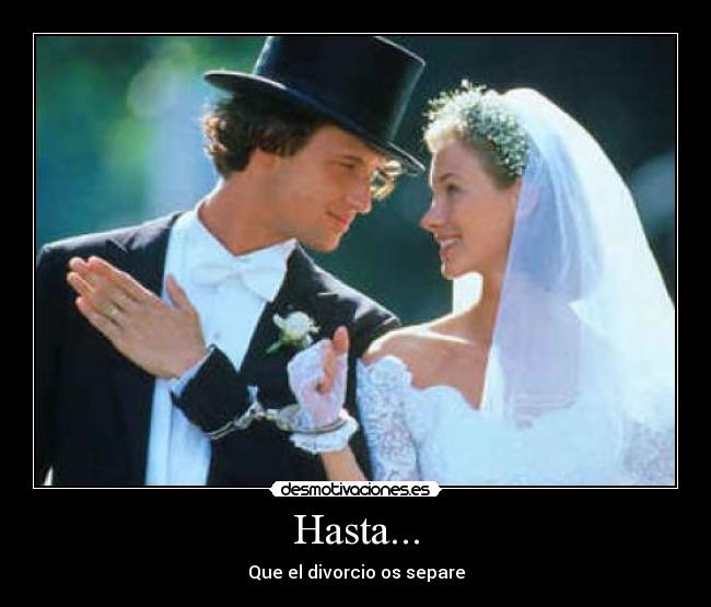 Hasta... - Que el divorcio os separe