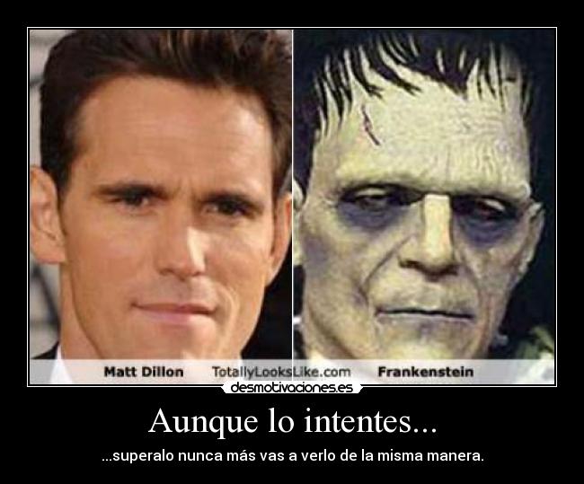 Aunque lo intentes... - ...superalo nunca más vas a verlo de la misma manera.