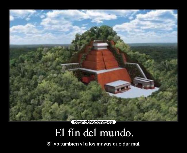 El fín del mundo. -