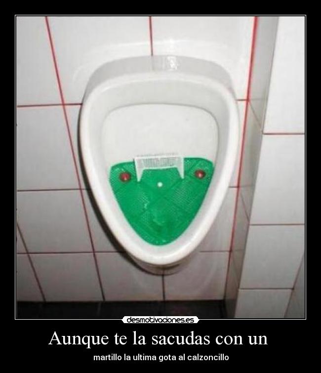 Aunque te la sacudas con un  - 