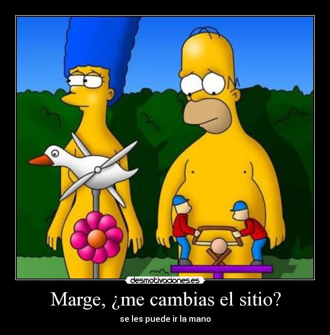 Marge, ¿me cambias el sitio? -