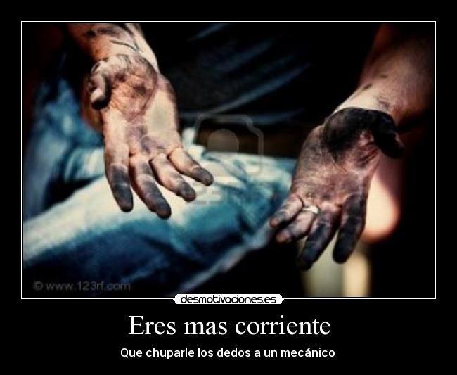 Eres mas corriente - 