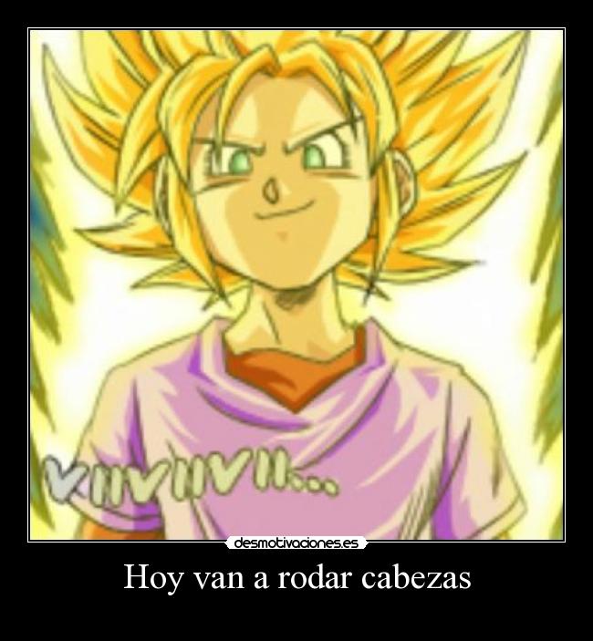 Hoy van a rodar cabezas -