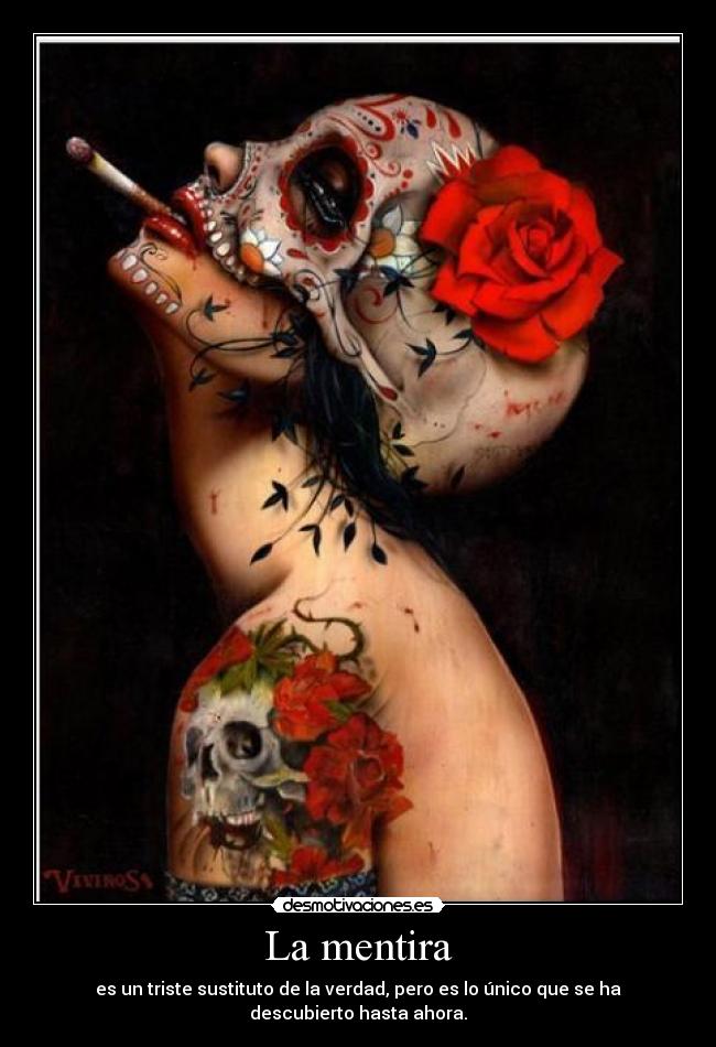 La mentira - es un triste sustituto de la verdad, pero es lo único que se ha descubierto hasta ahora.