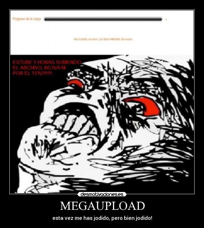 MEGAUPLOAD - esta vez me has jodido, pero bien jodido!