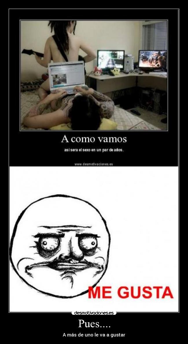 Pues.... - A más de uno le va a gustar