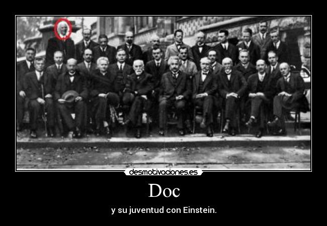 Doc - y su juventud con Einstein.
