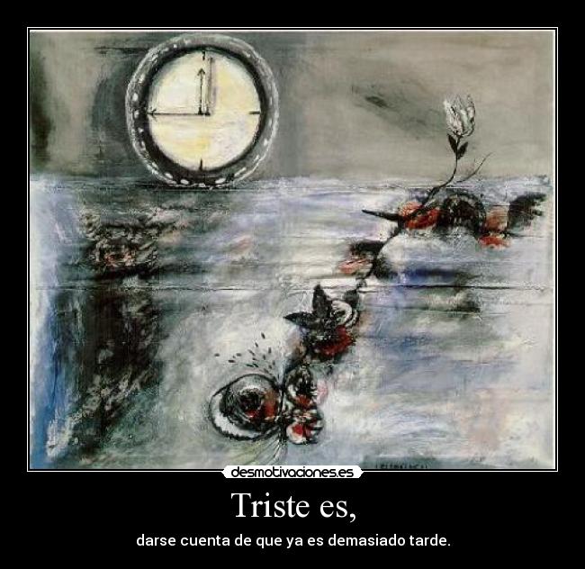 Triste es, -