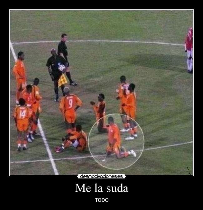 Me la suda -