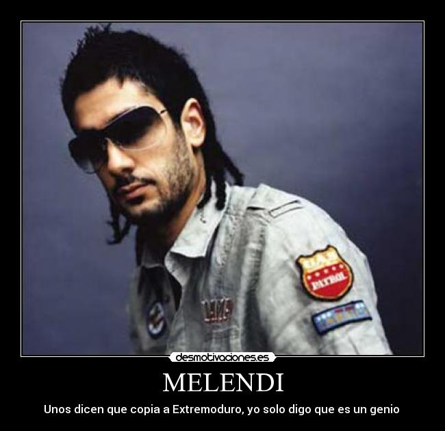 MELENDI - Unos dicen que copia a Extremoduro, yo solo digo que es un genio 