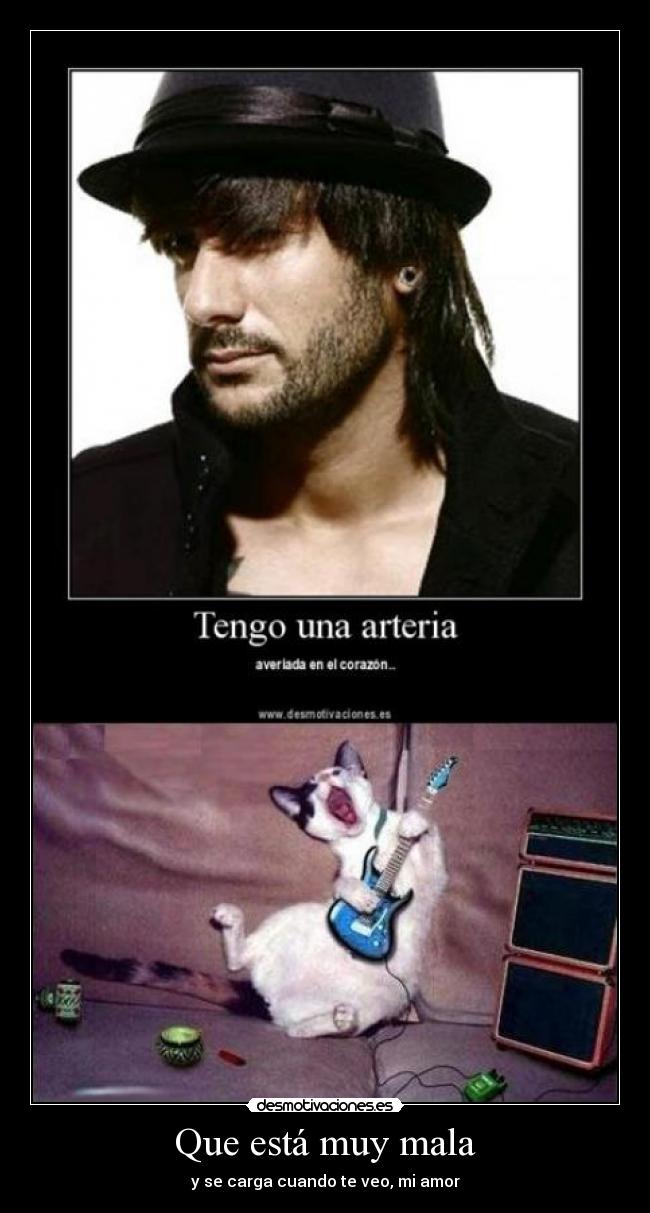 Que está muy mala -