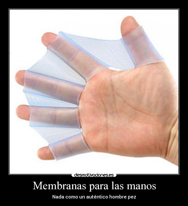 Membranas para las manos - Nada como un auténtico hombre pez