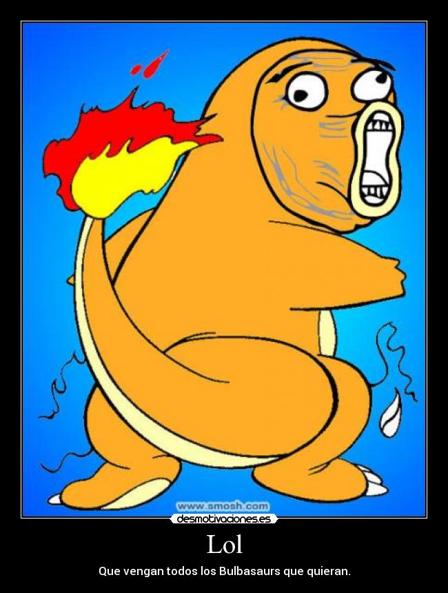Lol - Que vengan todos los Bulbasaurs que quieran.