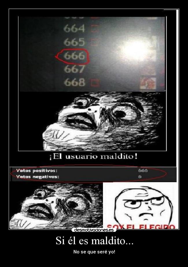 Si él es maldito... - No se que seré yo!