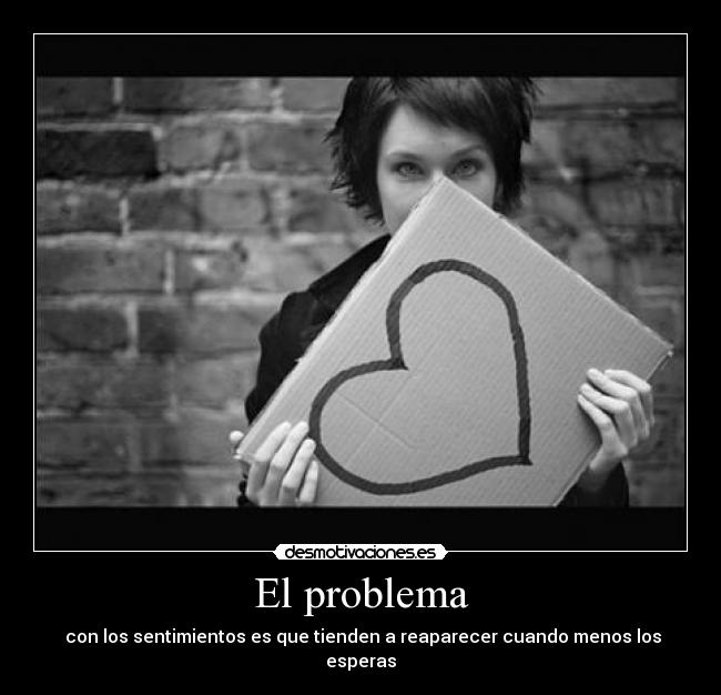 carteles problema sentimientos reaparecer desmotivaciones