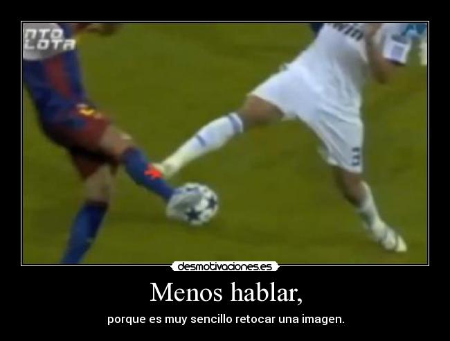 Menos hablar, - porque es muy sencillo retocar una imagen.