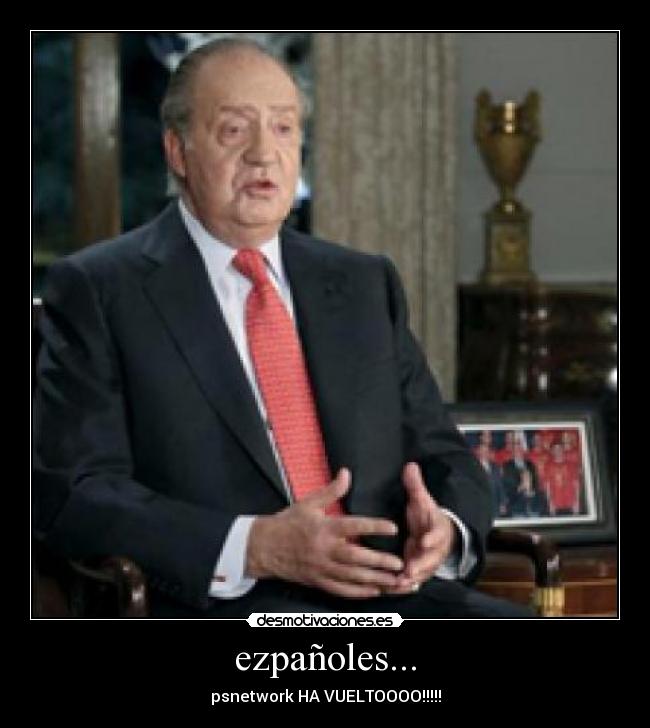 ezpañoles... - psnetwork HA VUELTOOOO!!!!!