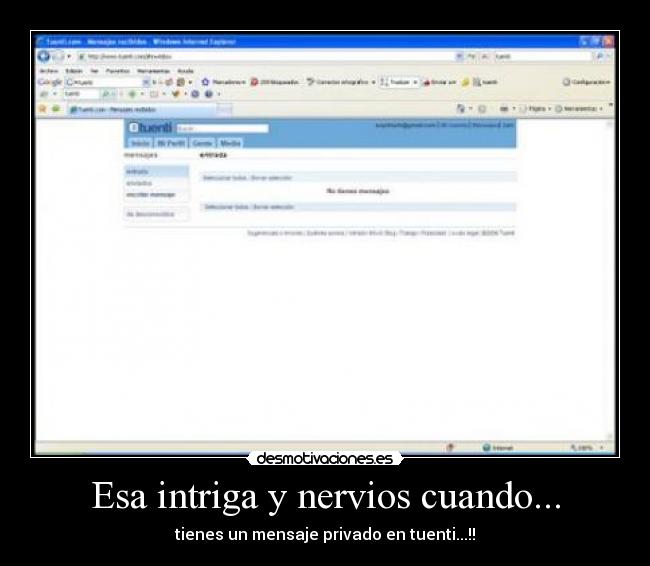 Esa intriga y nervios cuando... - tienes un mensaje privado en tuenti...!!