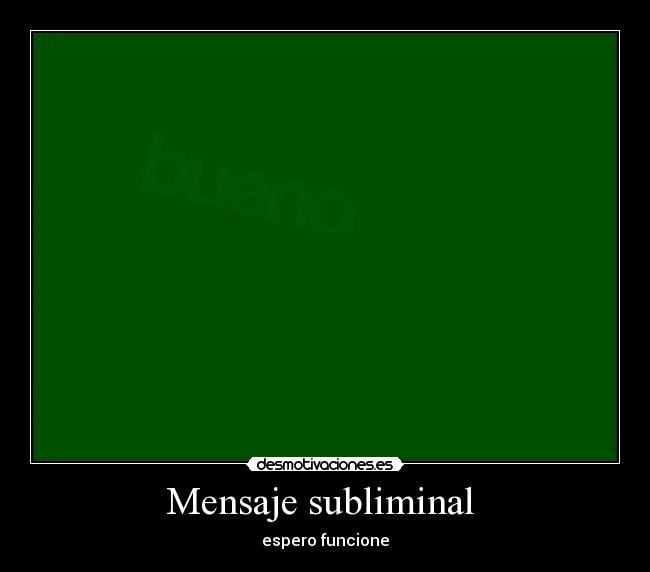 Mensaje subliminal  - espero funcione