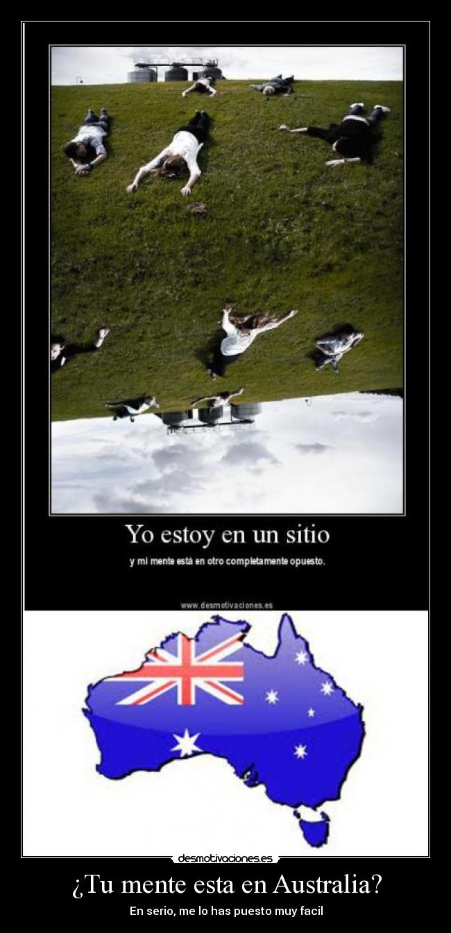 ¿Tu mente esta en Australia? - En serio, me lo has puesto muy facil