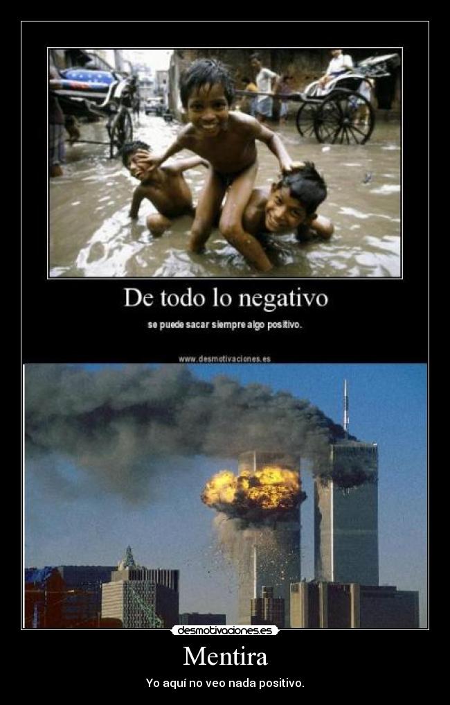 Mentira - Yo aquí no veo nada positivo.