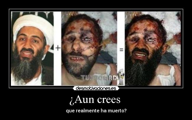 ¿Aun crees - que realmente ha muerto?